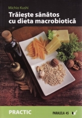 Traieste sanatos cu dieta macrobiotica